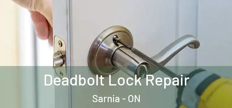 Deadbolt Lock Repair Sarnia - ON