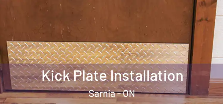 Kick Plate Installation Sarnia - ON